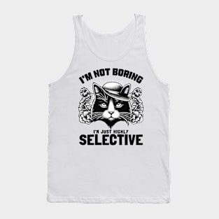 I'm not Boring I'm Just Highly Selective Tank Top